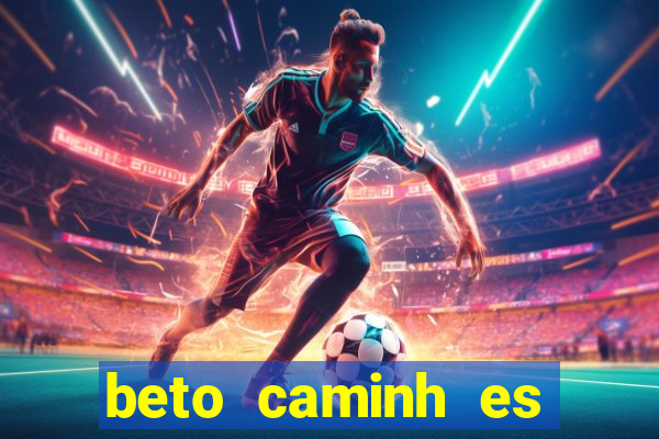 beto caminh es lajeado rs